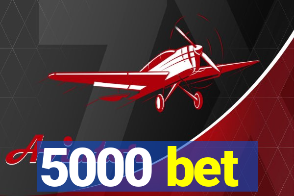 5000 bet